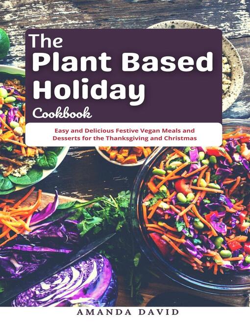 Title details for The Plant Based Holiday Cookbook by Amanda David - Available